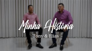 Tony e Elias  Minha História Clipe Oficial [upl. by Odel]