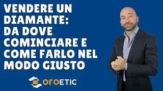 Vendere un Diamante da dove cominciare e come farlo nel modo giusto [upl. by Ravo]