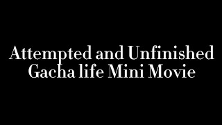 Gacha Life Mini Movie  Unfinished 1st Attempt [upl. by Jarek]