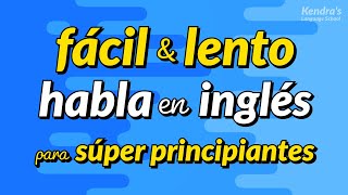 Práctica del habla en inglés para súper principiantes  Fácil y lento [upl. by Nalac542]