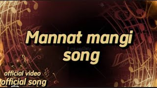 Mannat mangi song official video official music official sound [upl. by Anoed345]