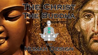 Mystic Musings The Christ The Buddha and Human Design christ buddha humandesign [upl. by Layap]