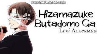 Levi Ackerman  Hizamazuke Butadomo Ga Full Song [upl. by Dorry]