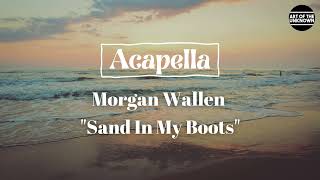 Morgan Wallen  Sand In My Boots ACAPELLA [upl. by Jarietta]