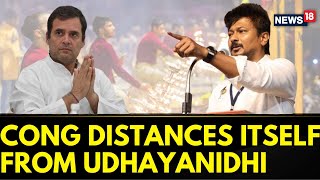 DMK Leader On Sanatan Dharma  Congress Distances Itself From Udhaynidhi Stalins Statement  News18 [upl. by Aiouqes]