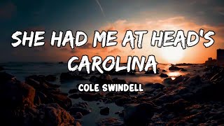 She Had Me At Heads Carolina Lyrics by Cole Swindell [upl. by Zednanreh635]