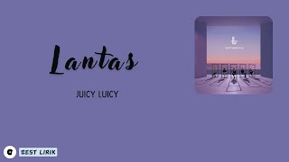 Juicy Luicy  Lantas  LIRIK LAGU [upl. by Ponce]