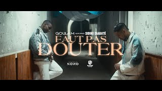 Goulam x Sidiki Diabaté  Faut pas douter Clip Officiel [upl. by Cathrine]