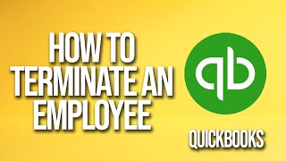 How To Terminate An Employee QuickBooks Tutorial [upl. by Nannarb]