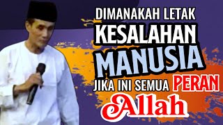 MUKHLASON ROSYID 💥 DIMANAKAH LETAK KESALAHAN MANUSIA JIKA SEMUA INI PERAN ALLAH [upl. by Nirrej]