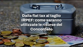 Dalla flat tax al taglio IRPEF come saranno utilizzate le risorse del Concordato [upl. by Atibat324]