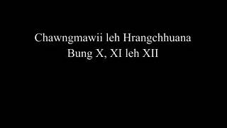 Chawngmawii leh Hrangchhuana Bung XXI leh XII [upl. by Jorin]