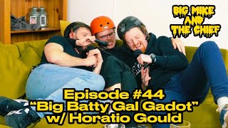 Big Mike and The Chief Episode 44 quotBig Batty Gal Gadotquot w Horatio Gould [upl. by Oram156]