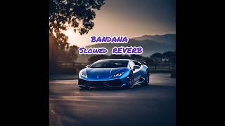 BANDANA slowed REVERB [upl. by Tiduj24]