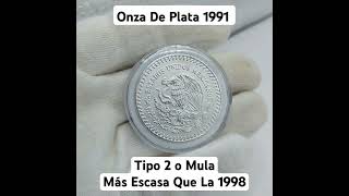 1 onza De Plata Año 1991 Tipo 2 O Mula Mas Escasa Que La Onza 1998 Excelente Condición [upl. by Rehpotsrhc]