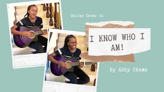 I Know Who I Am  Sinach Guitar Cover by 16 year old Abby Chams [upl. by Leinod]