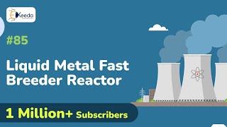 Liquid Metal Fast Breeder Reactor  Nuclear Power Plant  Conventional and NPG [upl. by Ayeki]