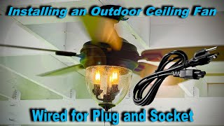 Installing an Outdoor Ceiling Fan Wired for Plug and Outlet [upl. by Kirk]