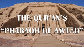 The Qur’an’s “Pharaoh of Awtad” [upl. by Giff]