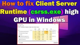 How to fix Client Server Runtime csrssexe high GPU in Windows 10 or 11 [upl. by Nolyaj]