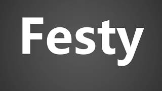 How To Pronounce Festy [upl. by Emrich969]