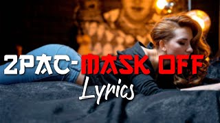 2Pac  Mask Off song Lyrics [upl. by Anaytat]