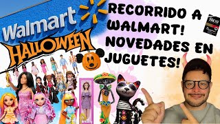 RECORRIDO A WALMART NOVEDADES EN JUGUETES QUE MUÑECAS HAN LLEGADO A MEXICO JUGUETILANDIA [upl. by Giusto]