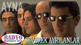 AYNA  Severek Ayrılanlar 2000 [upl. by Aneral154]