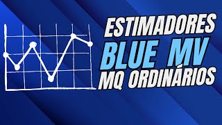 Pressupostos para Estimação por Máxima Verossimilhança Blue e MQO [upl. by Karolyn604]