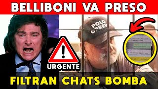 BELLIBONI VA PRESO 🚨 MILEI TENÍA RAZÓN FILTRAN CHATS BOMBA Y ESTÁ EN EL HORNO [upl. by Aralk]