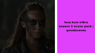 lexa kom trikru season 2 scene pack  qmxdscenes [upl. by Armitage]