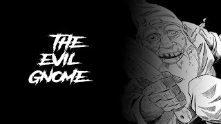 The Evil Gnome [upl. by Ahsenot]