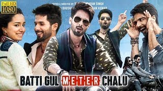 Bati Gul Meter Chalu  Full Hindi movie  Shahid Kapoor  Shraddha Kapoor  Yami [upl. by Zachar]