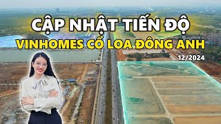 Bất ngờ tiến độ xây dựng Vinhomes Global Gate Cổ Loa tháng 122024 [upl. by Akelam]