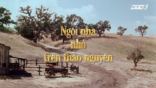 Phim Ngôi Nhà Nhỏ Trên Thảo Nguyên HTV3 Lồng Tiếng Tập 1 [upl. by Ekaj968]