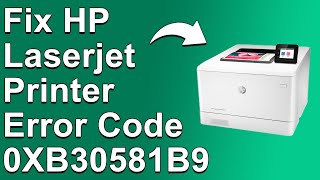 HP Laserjet Printer Error Code 0XB30581B9 Meaning And How To Resolve The Issue [upl. by Woll]