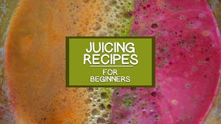 Juicing Recipes for Beginners [upl. by Catina]