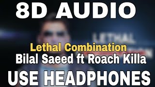 Lethal Combination  Bilal Saeed ft Roach Killa  8D AUDIO  8D MUSICS [upl. by Dale963]