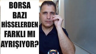 BORSA BAZI HİSSELERDEN FARKLI AYRIŞIYOR [upl. by Ahsema]