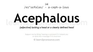 Pronunciation of Acephalous  Definition of Acephalous [upl. by Short446]