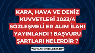 20234 KARAHAVA VE DENİZ KUVVETLERİ SÖZLEŞMELİ ER BAŞVURU ŞARTLARI NELERDİR  DETAYLI BİLGİLER [upl. by Ohcamac]