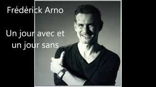 Frédérick Arno  Un jour avec et un jour sans video lyrics [upl. by Hnah596]