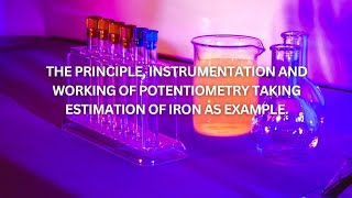 The principle instrumentation and working of potentiometry taking estimation of Iron as example [upl. by Barnet]