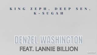 King Zeph Deep Sen K Sugah feat Lannie Billion  Denzel Washington [upl. by Grekin]