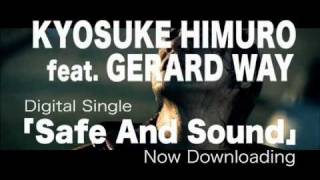 KYOSUKE HIMURO feat GERARD WAY「Safe And Sound」 [upl. by Waterman]