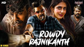 ROWDY RAJNIKANTH  New 2024 Hindi Dubbed Movie  Sudigali Sudheer Gehna Sippy  South Action Movie [upl. by Enneyehc]