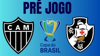 PRÉ JOGO ATLÉTICO MG X VASCO SEMIFINAL DA COPA DO BRASIL [upl. by Aznecniv253]