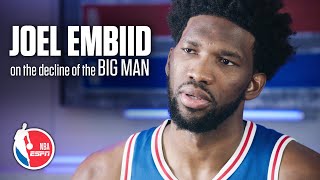 Joel Embiids exclusive ESPN interview on the decline of the Big Man in the NBA [upl. by Cherye]