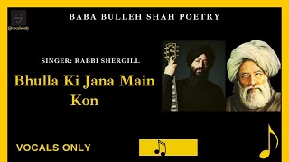 Bulla Ki Jaana Main Kaun – Rabbi Shergill  Baba Bulleh Shah  kalam  vocals only  description [upl. by Ahsinnek]