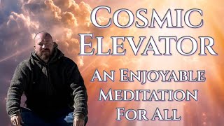 Cosmic Elevator A Gift To Yourself  A Simple and Enjoyable Meditation For All [upl. by Dun]